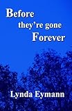 Before They're Gone Forever: A Collection of Haiku by 