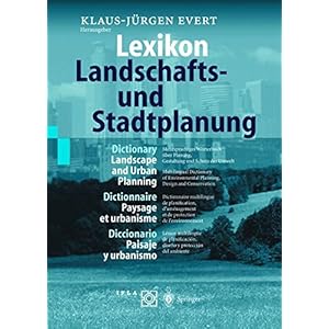 Lexikon - Landschafts- und Stadtplanung / Dictionary - Landscape and Urban Planning / Dictionnaire - Paysage et urbanisme / Diccionario - Paisaje y ..