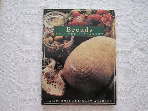 Breads: At the Academy (California Culinary Academy) by Cynthia Scheer, John Phillip Carroll