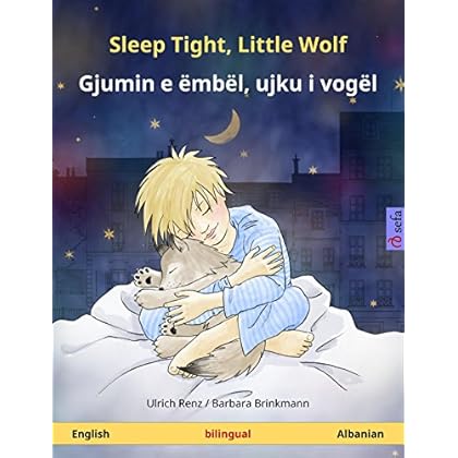 Sleep Tight, Little Wolf � Gjumin e �mb�l, ujku i vog�l (English � Albanian): Bilingual children's picture book, with audio (Sefa Picture Books in two languages) Sleep Tight, Little Wolf � Gjumin e �mb�l, ujku i vog�l (English � Albanian): Bilingual children's picture book, with audio (Sefa Picture Books in two languages)