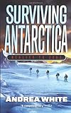 Front cover for the book Surviving Antarctica: Reality TV 2083 by Andrea White