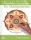 Mandalas pour apprivoiser les changements : Cahier à colorier by