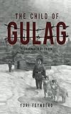 The Child of Gulag by Yuri Feynberg