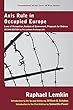 Axis Rule In Occupied Europe: Laws Of Occupation, Analysis Of Government, Proposals For Redress