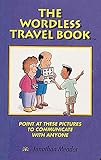 The Wordless Travel Book: Point at These Pictures to Communicate with Anyone by 