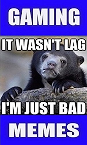 Memes: Funny Gaming Fans – Video Games Memes And Jokes – Legends Of Gaming!
