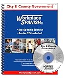 Workplace Spanish® for City and County Government : Job-specific Spanish and English, , 1930134487