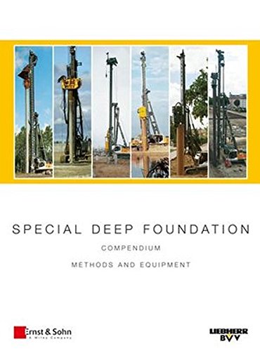 Special Deep Foundation: Compendium Methods and Equipment, Volume I: Piling and Drilling Rigs (LRB Series)