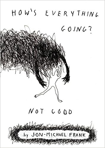 How S Everything Going Not Good Frank Jon Michael 9780692531938 Amazon Com Books