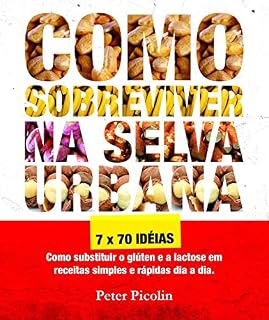 Livro Como Sobreviver na Selva Urbana: Um protocolo para a cura da Asma, Alergia, TPM e Obesidade (Austrian Health Systems Livro 3)