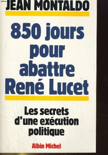 850 jours pour abattre René Lucet