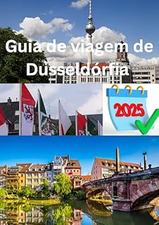 Livro Guia de viagem de Dusseldórfia 2025: Um guia do viajante moderno para a capital do cool da Alemanha