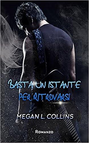 Megan L. Collins - A volte basta un istante per ritrovarsi (2016)