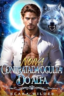 Livro Noiva Contratada Oculta do Alfa: Um Romance Paranormal de Bilionário com Bebê Secreto e Casamento por Contrato (A Companheira Rejeitada Livro 3)