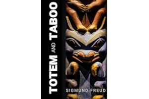 Totem and Taboo: Resemblances between the psychic lives of savages and neurotics