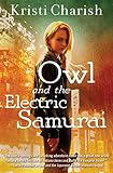 Owl and the Electric Samurai (The Owl Series)