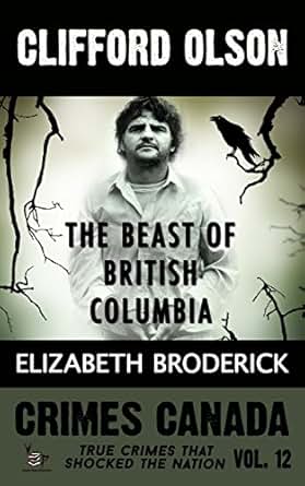 Clifford Olson The Beast Of British Columbia Crimes