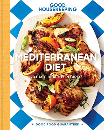 Good Housekeeping Mediterranean Diet: 70 Easy, Healthy Recipes (Good Food Guaranteed) by Good Housekeeping, Susan Westmoreland