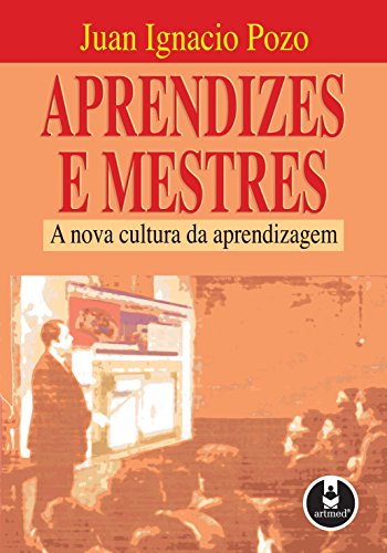 Aprendizes e Mestres: A Nova Cultura da Aprendizagem - eBook, Resumo ...