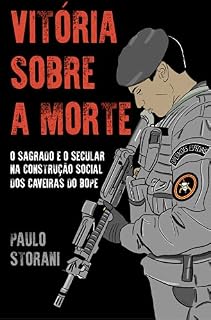 Livro Vitória Sobre a Morte: O sagrado e o secular na construção social dos caveiras do BOPE.