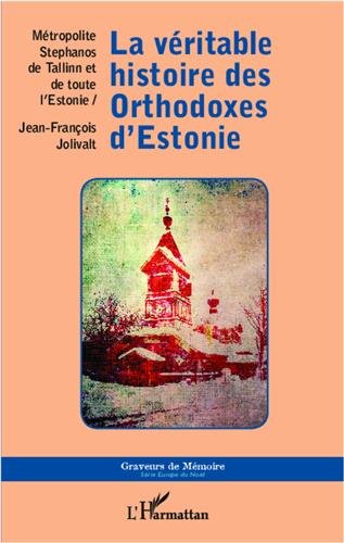 La  véritable histoire des orthodoxes d'Estonie