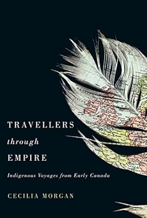 Amazon Com Travellers Through Empire Indigenous Voyages