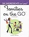 Six Ingredients or Less: Families on the GO (Six Ingredients or Less series) by