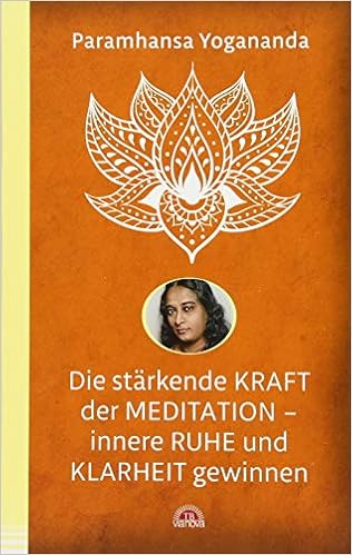 Die Starkende Kraft Der Meditation Innere Ruhe Und Klarheit Gewinnen Amazon De Yogananda Paramhansa Bucher