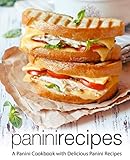 Panini Recipes: A Panini Cookbook with Delicious Panini Recipes by BookSumo Press