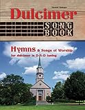 Dulcimer Songbook: Hymns & Songs of Worship by