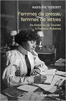 Book's Cover of Femmes de presse, femmes de lettres - De Delphine Girardin à Florence Aubenas