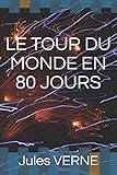 LE TOUR DU MONDE EN 80 JOURS (French Edition) by Jules VERNE