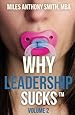 Why Leadership Sucks&trade; Volume 2: The Pain, Pitfalls, and Challenges of Servant Leadership Fundamentals