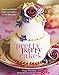 Pretty Party Cakes: Sweet and Stylish Cakes and Cookies for All Occasions by