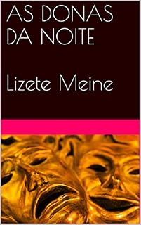 Livro AS DONAS DA NOITE  Lizete Meine