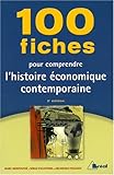 100 Fiches pour comprendre l'histoire Ã©conomique contemporaine (French Edition) by 