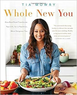 Whole New You: How Real Food Transforms Your Life, for a ...