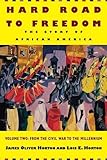 Hard Road to Freedom: The Story of African America: Volume 2: From the Civil War to the Millennium