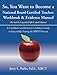 So, You Want to Become a National Board Certified Teacher: Workbook & Evidence Manual