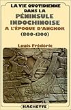 La vie quotidienne dans la péninsule indochinoise à l'époque d'Angkor: 800-1300 (French Editio by