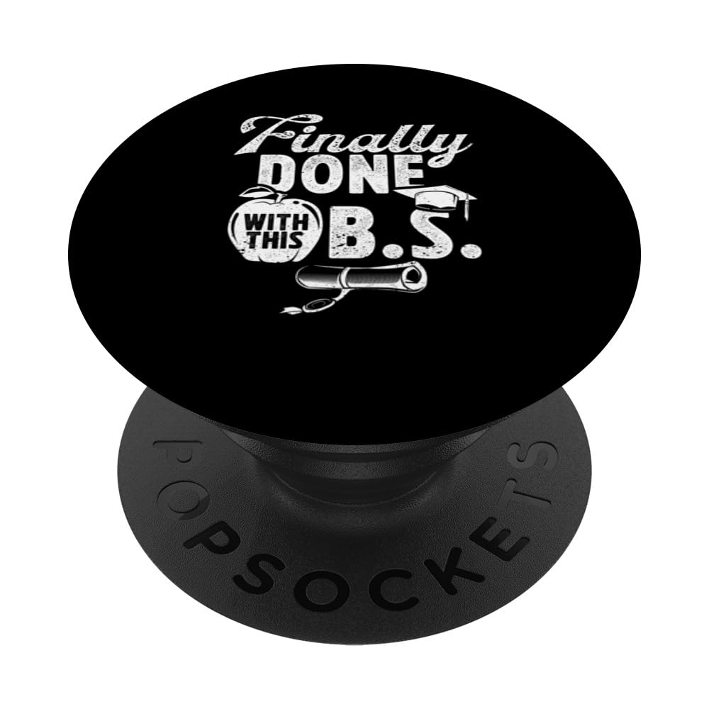 Finally Done With This B.S. Funny Graduation Humor Graduate PopSockets Swappable PopGrip