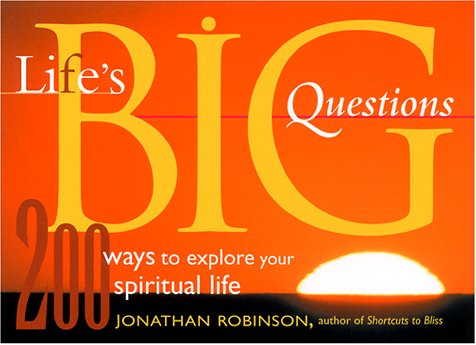 Life's Big Questions: 200 Ways to Explore Your Spiritual Life
