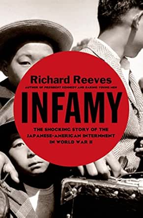 Amazon Com Infamy The Shocking Story Of The Japanese American Internment In World War Ii Ebook Reeves Richard Kindle Store