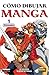 Como Dibujar Manga Volume 1: Personajes (How To Draw Manga Spanish Language Edition) (Spanish Editio by 