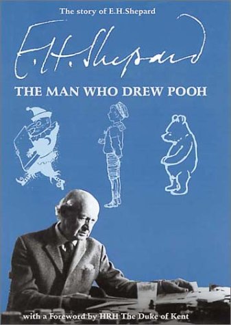 The Story of E.H. Shepard: The Man Who Drew Pooh by Arthur R. Chandler