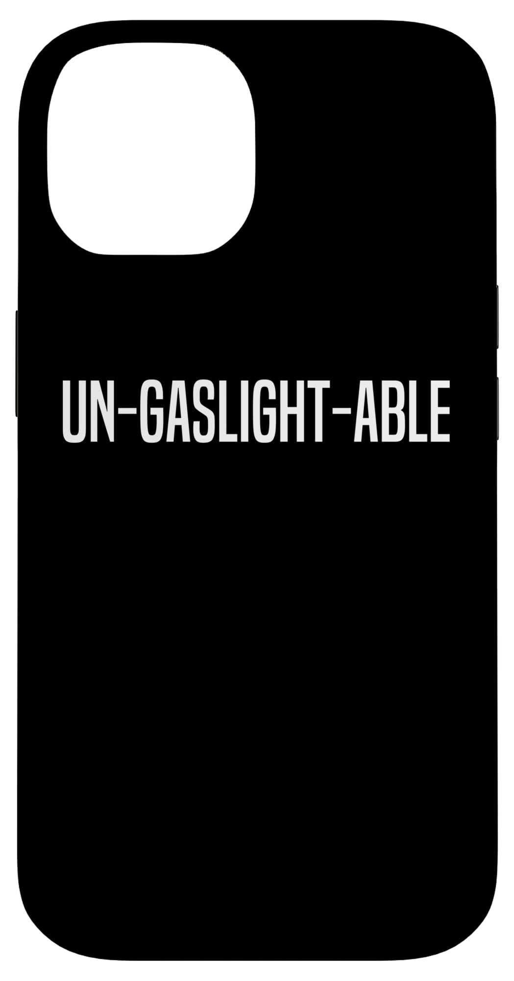 Ungaslightable - Victim Of Gaslighting Narcissistic Abuse Case for iPhone 14