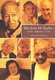 Tales from My Teachers on the Alzheimer's Unit: Poems by 