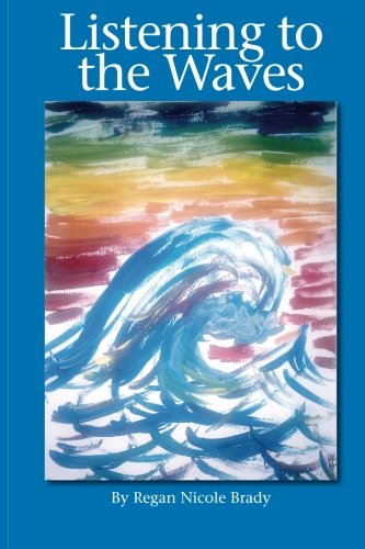 Listening to the Waves by Regan Nicole Brady