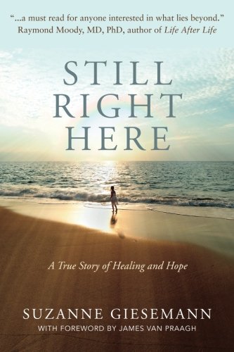 Still Right Here: A True Story of Healing and Hope by Suzanne Giesemann