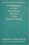 A Bibliography of the Constitutions and Laws of the American Indians [1947], Hargrett, Lester, 1584772603